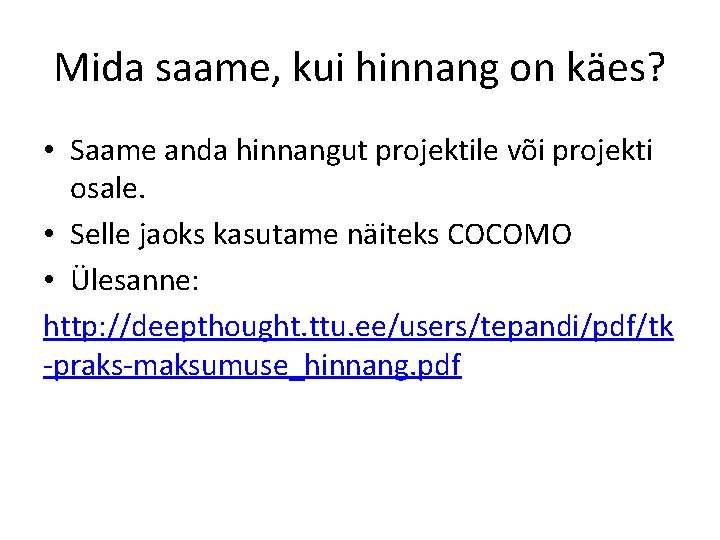 Mida saame, kui hinnang on käes? • Saame anda hinnangut projektile või projekti osale.