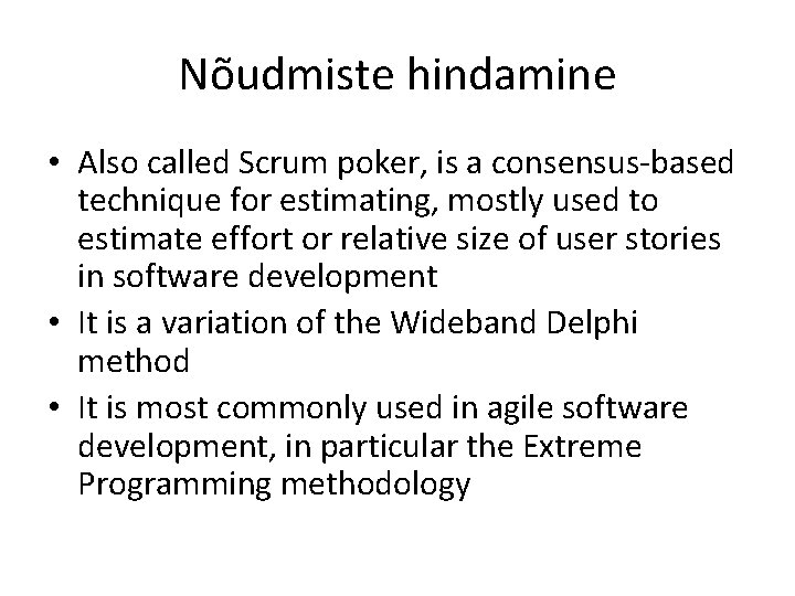Nõudmiste hindamine • Also called Scrum poker, is a consensus-based technique for estimating, mostly