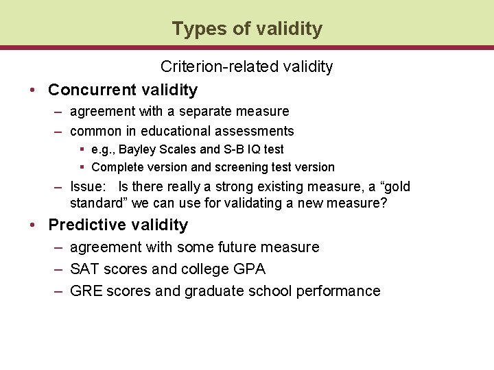 Types of validity Criterion-related validity • Concurrent validity – agreement with a separate measure