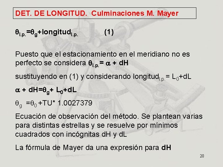 DET. DE LONGITUD. Culminaciones M. Mayer l. p. = g+longitudl. p. (1) Puesto que
