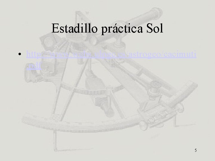 Estadillo práctica Sol • http: //www. webs. ulpgc. es/astrogeo/cacimuti. pdf 5 