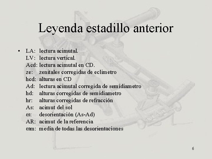 Leyenda estadillo anterior • LA: lectura acimutal. LV: lectura vertical. Acd: lectura acimutal en