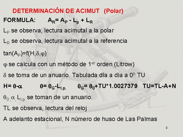 DETERMINACIÓN DE ACIMUT (Polar) FORMULA: A R= A P - L p + L