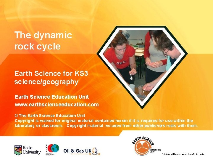 The dynamic rock cycle Earth Science for KS 3 science/geography Earth Science Education Unit