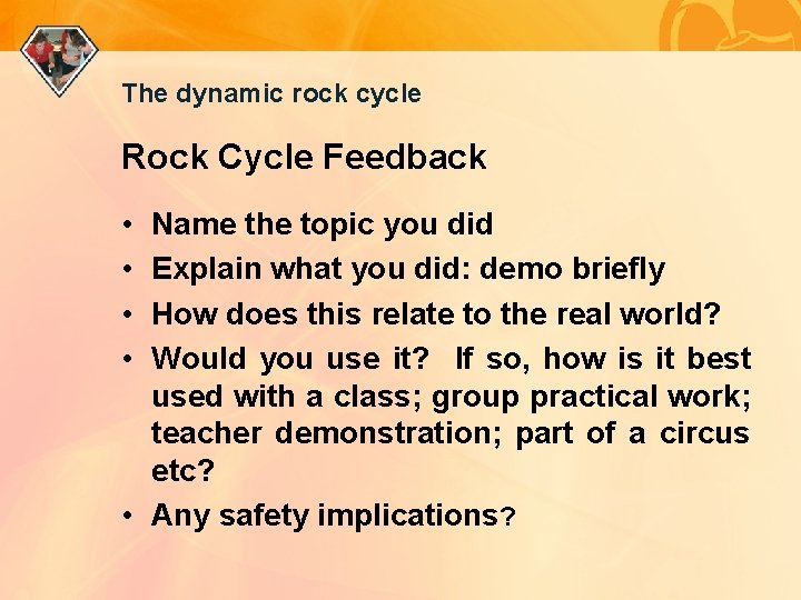 The dynamic rock cycle Rock Cycle Feedback • • Name the topic you did