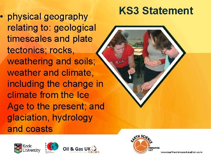 • physical geography relating to: geological timescales and plate tectonics; rocks, weathering and