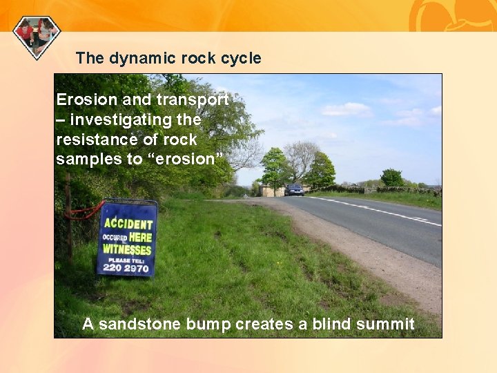 The dynamic rock cycle Erosion and transport – investigating the resistance of rock samples