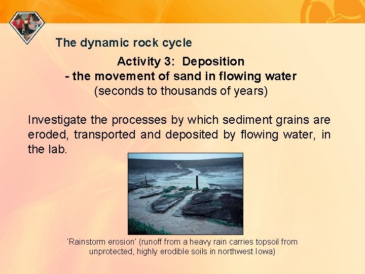 The dynamic rock cycle Activity 3: Deposition - the movement of sand in flowing