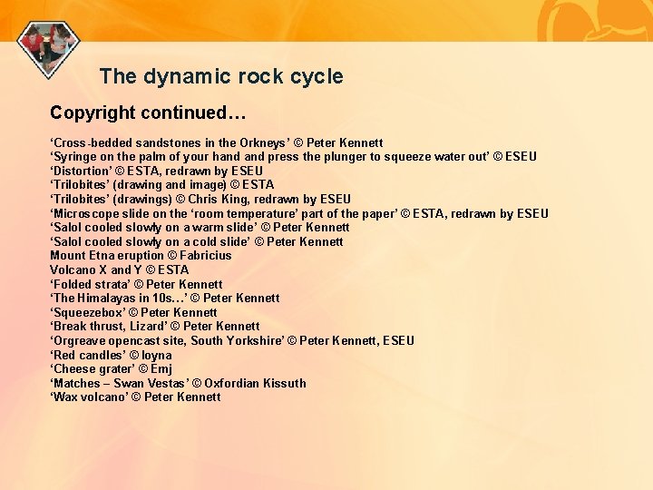 The dynamic rock cycle Copyright continued… ‘Cross-bedded sandstones in the Orkneys’ © Peter Kennett