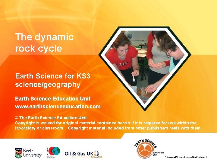The dynamic rock cycle Earth Science for KS 3 science/geography Earth Science Education Unit