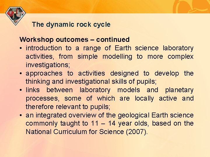 The dynamic rock cycle Workshop outcomes – continued • introduction to a range of