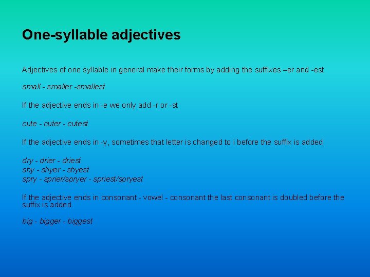 One-syllable adjectives Adjectives of one syllable in general make their forms by adding the
