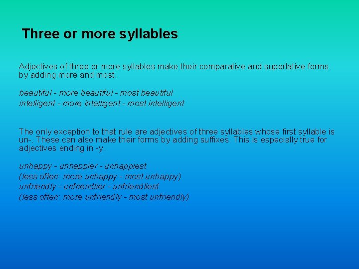 Three or more syllables Adjectives of three or more syllables make their comparative and