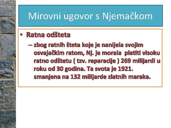 Mirovni ugovor s Njemačkom • Ratna odšteta – zbog ratnih šteta koje je nanijela Mirovni ugovor s Njemačkom • Ratna odšteta – zbog ratnih šteta koje je nanijela
