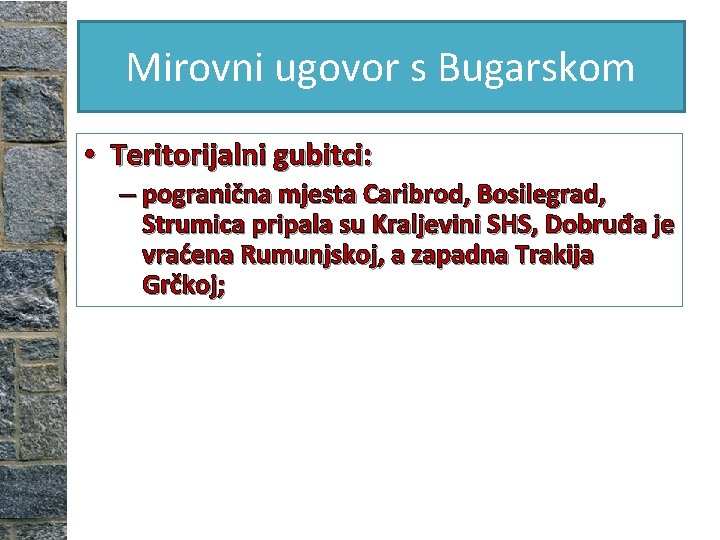 Mirovni ugovor s Bugarskom • Teritorijalni gubitci: – pogranična mjesta Caribrod, Bosilegrad, Strumica pripala