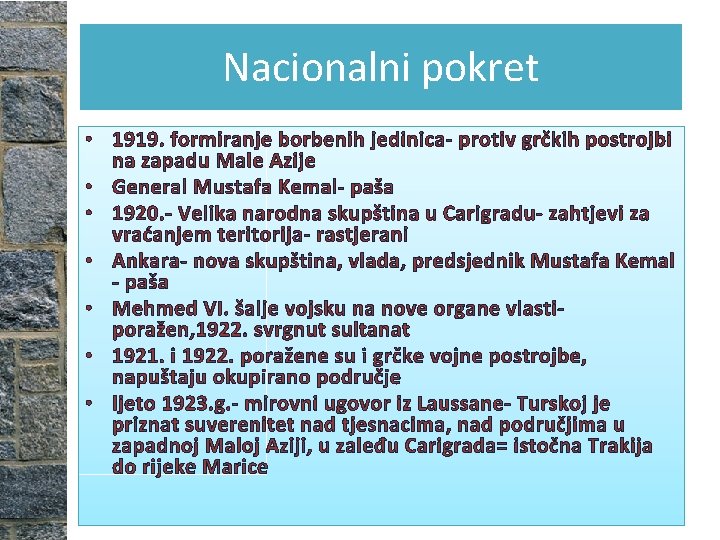 Nacionalni pokret • 1919. formiranje borbenih jedinica- protiv grčkih postrojbi na zapadu Male Azije Nacionalni pokret • 1919. formiranje borbenih jedinica- protiv grčkih postrojbi na zapadu Male Azije