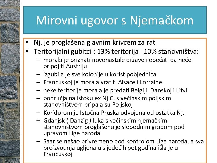 Mirovni ugovor s Njemačkom • Nj. je proglašena glavnim krivcem za rat • Teritorijalni