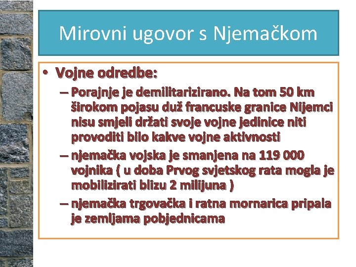 Mirovni ugovor s Njemačkom • Vojne odredbe: – Porajnje je demilitarizirano. Na tom 50