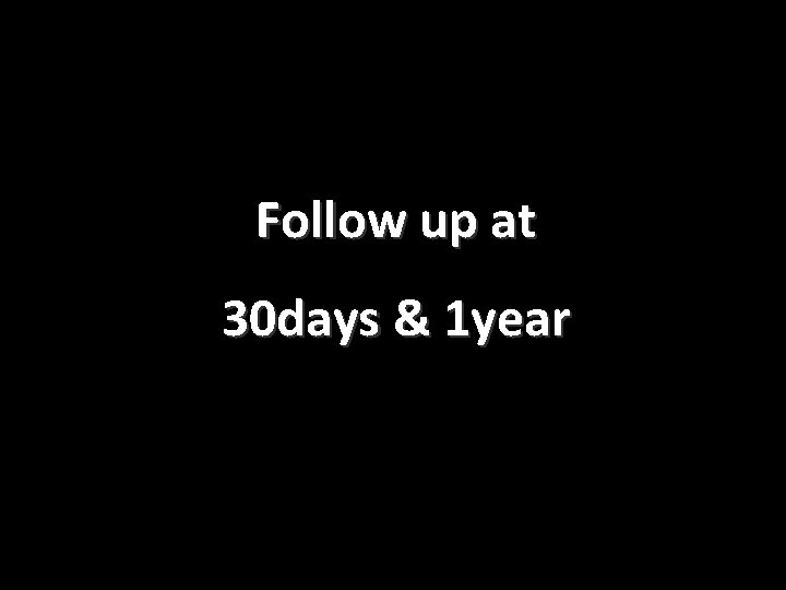 Follow up at 30 days & 1 year National Cardiovascular Disease Database (NCVD) 
