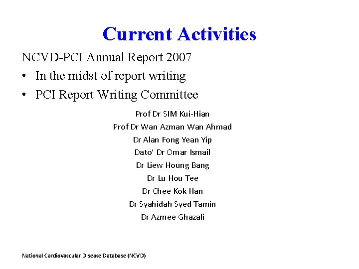 Current Activities NCVD-PCI Annual Report 2007 • In the midst of report writing •