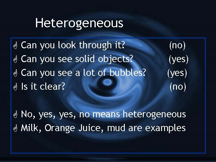 Heterogeneous G G Can you look through it? Can you see solid objects? Can
