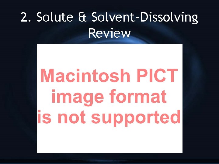 2. Solute & Solvent-Dissolving Review 