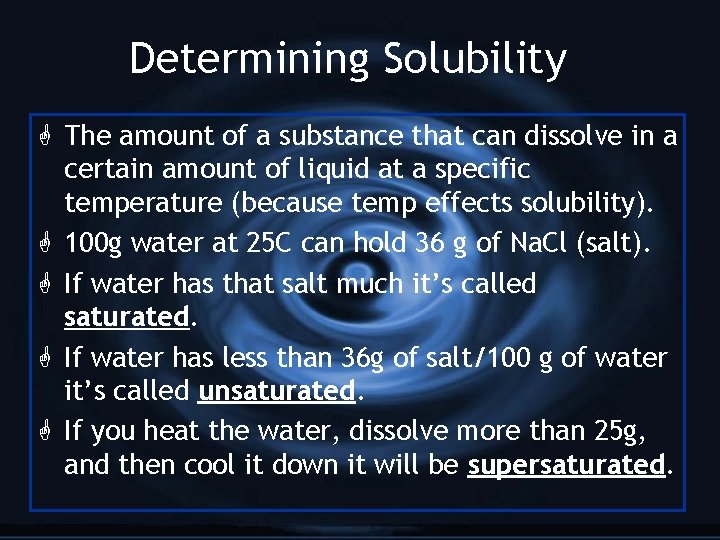 Determining Solubility G The amount of a substance that can dissolve in a certain