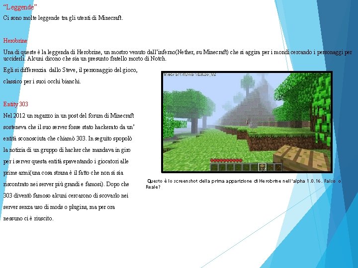 “Leggende” Ci sono molte leggende tra gli utenti di Minecraft. Herobrine Una di queste