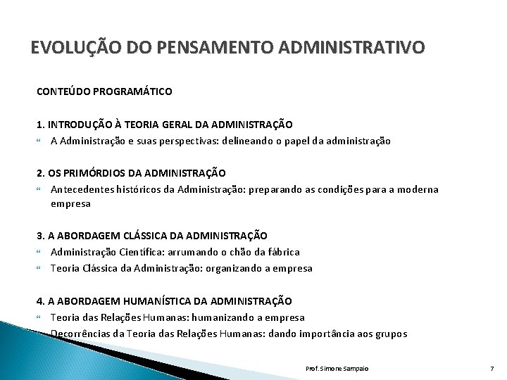 EVOLUÇÃO DO PENSAMENTO ADMINISTRATIVO CONTEÚDO PROGRAMÁTICO 1. INTRODUÇÃO À TEORIA GERAL DA ADMINISTRAÇÃO A