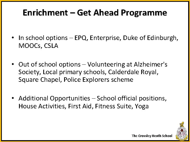 Enrichment – Get Ahead Programme • In school options – EPQ, Enterprise, Duke of Enrichment – Get Ahead Programme • In school options – EPQ, Enterprise, Duke of