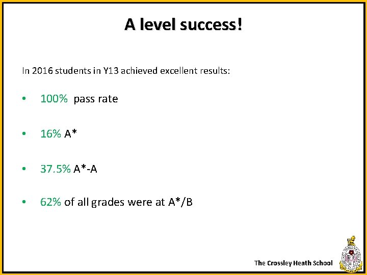 A level success! In 2016 students in Y 13 achieved excellent results: • 100%