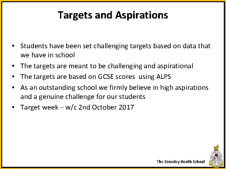 Targets and Aspirations • Students have been set challenging targets based on data that