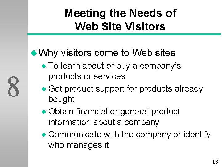 Meeting the Needs of Web Site Visitors u Why visitors come to Web sites