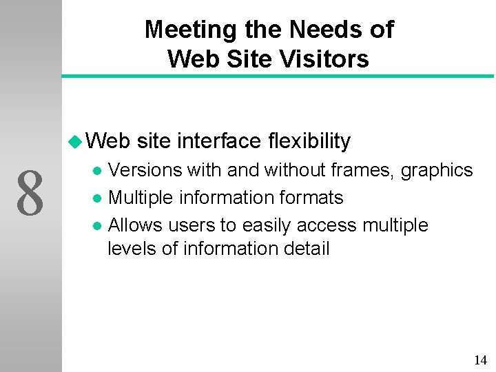 Meeting the Needs of Web Site Visitors u Web 8 site interface flexibility Versions