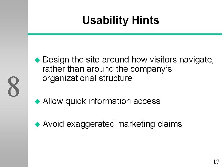 Usability Hints u Design 8 the site around how visitors navigate, rather than around