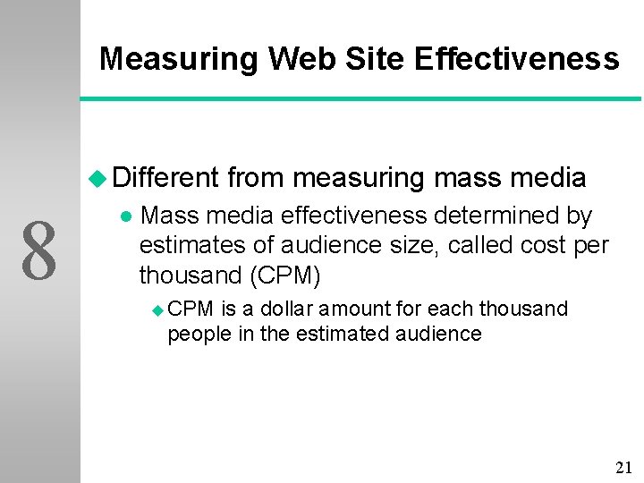 Measuring Web Site Effectiveness u Different 8 l from measuring mass media Mass media