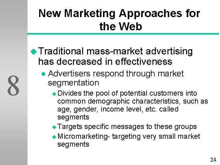 New Marketing Approaches for the Web u Traditional mass-market advertising has decreased in effectiveness