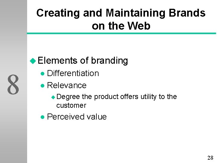 Creating and Maintaining Brands on the Web u Elements 8 of branding Differentiation l