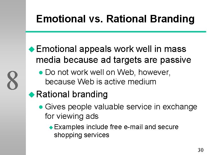 Emotional vs. Rational Branding u Emotional appeals work well in mass media because ad