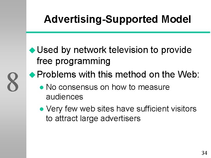 Advertising-Supported Model u Used 8 by network television to provide free programming u Problems
