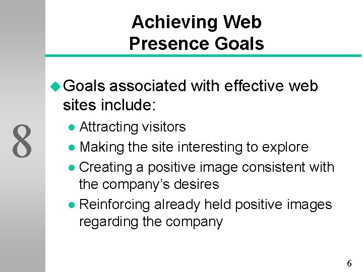 Achieving Web Presence Goals u Goals associated with effective web sites include: 8 Attracting