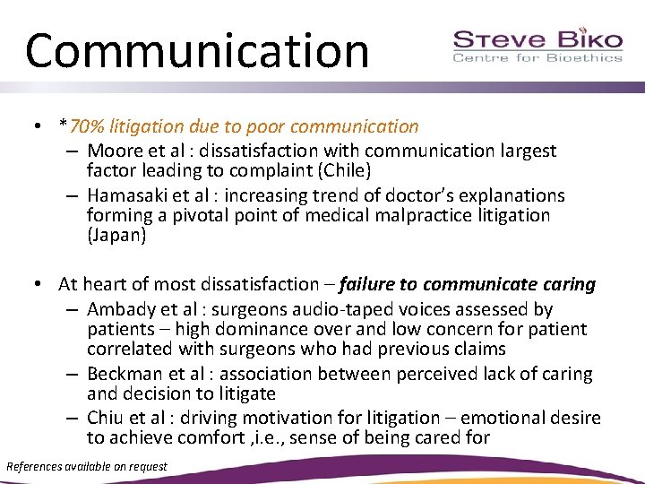 Communication • *70% litigation due to poor communication – Moore et al : dissatisfaction
