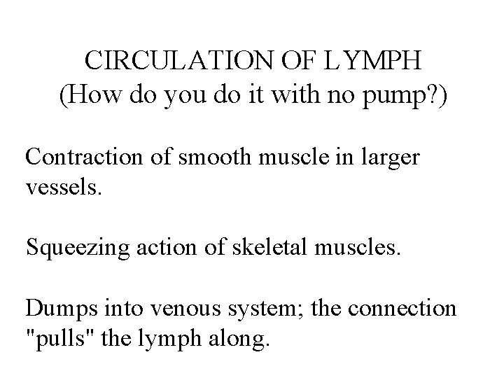 CIRCULATION OF LYMPH (How do you do it with no pump? ) Contraction of CIRCULATION OF LYMPH (How do you do it with no pump? ) Contraction of