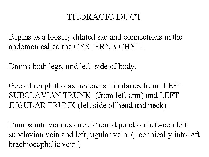 THORACIC DUCT Begins as a loosely dilated sac and connections in the abdomen called THORACIC DUCT Begins as a loosely dilated sac and connections in the abdomen called