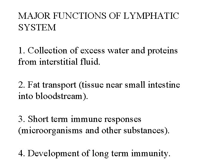 MAJOR FUNCTIONS OF LYMPHATIC SYSTEM 1. Collection of excess water and proteins from interstitial MAJOR FUNCTIONS OF LYMPHATIC SYSTEM 1. Collection of excess water and proteins from interstitial