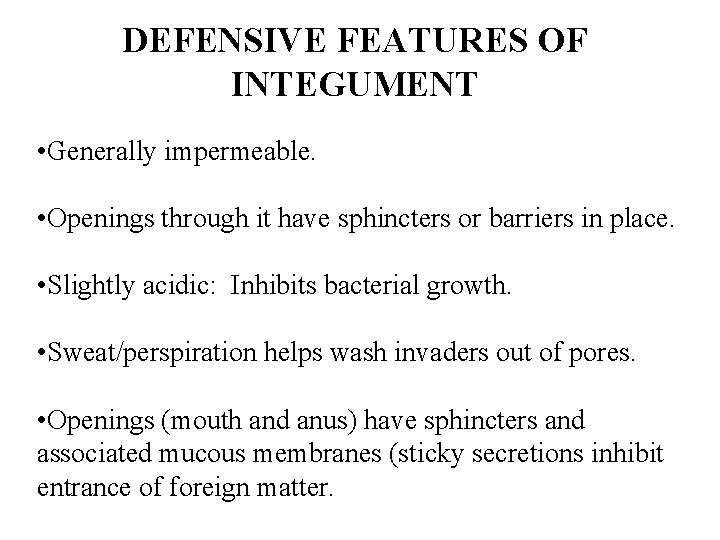 DEFENSIVE FEATURES OF INTEGUMENT • Generally impermeable. • Openings through it have sphincters or DEFENSIVE FEATURES OF INTEGUMENT • Generally impermeable. • Openings through it have sphincters or