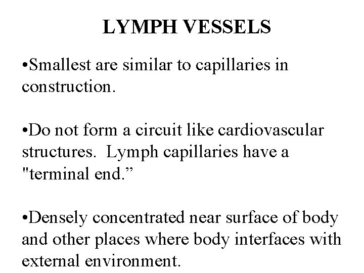 LYMPH VESSELS • Smallest are similar to capillaries in construction. • Do not form LYMPH VESSELS • Smallest are similar to capillaries in construction. • Do not form