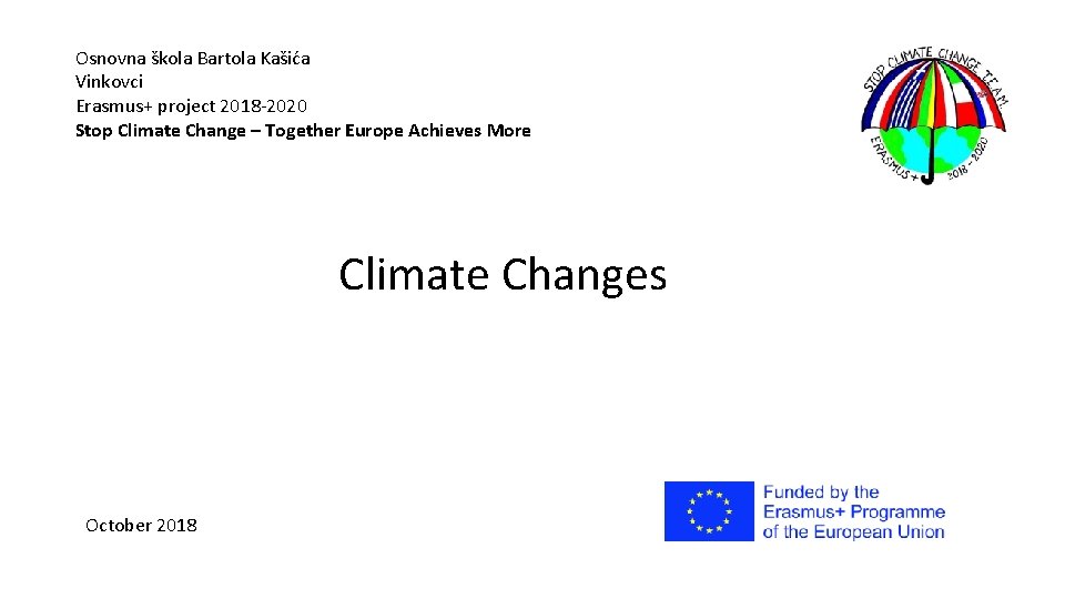 Osnovna škola Bartola Kašića Vinkovci Erasmus+ project 2018 -2020 Stop Climate Change – Together