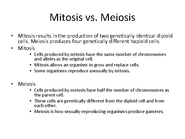 Mitosis vs. Meiosis • Mitosis results in the production of two genetically identical diploid