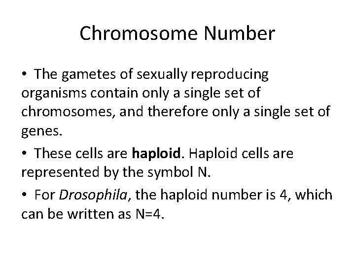 Chromosome Number • The gametes of sexually reproducing organisms contain only a single set
